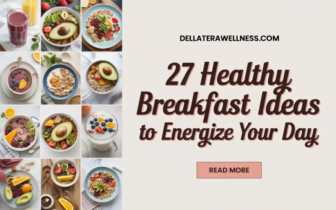 27 Healthy Breakfast Ideas