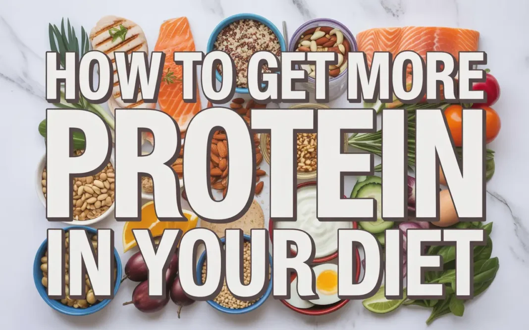 How to Get More Protein in Your Diet