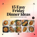 Easy Friday Dinner Ideas