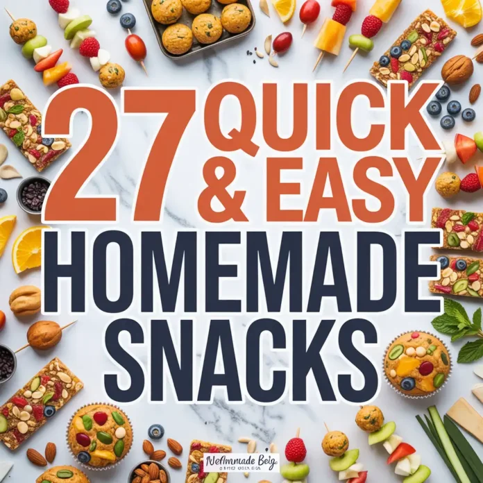 27 Quick and Easy Homemade Snacks